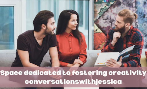 space dedicated to fostering creativity conversationswithjessica
